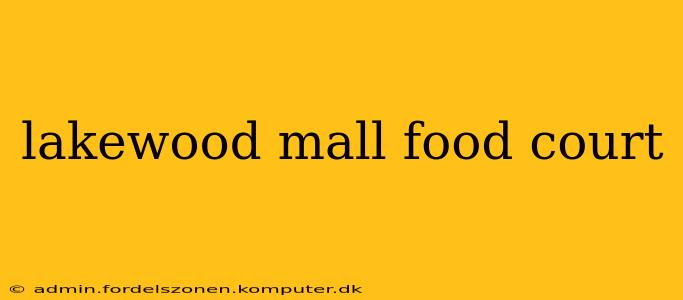lakewood mall food court
