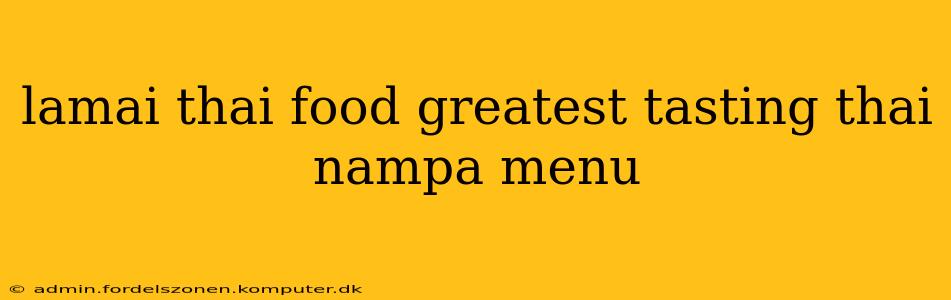 lamai thai food greatest tasting thai nampa menu