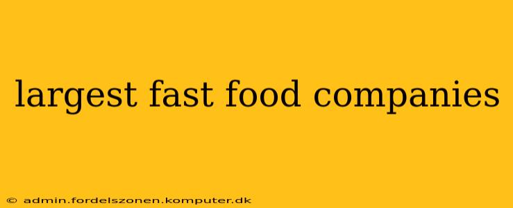 largest fast food companies