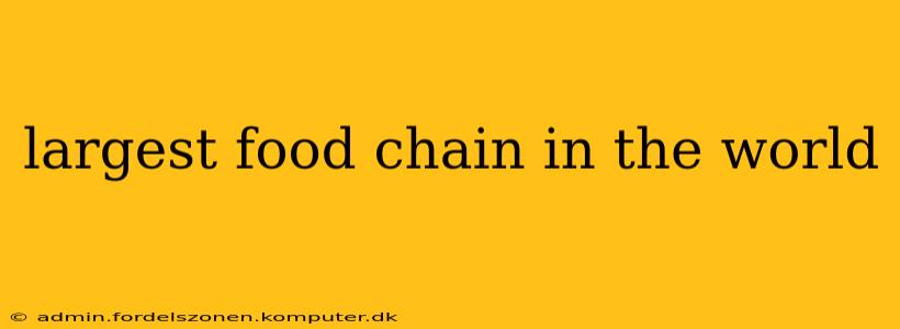 largest food chain in the world