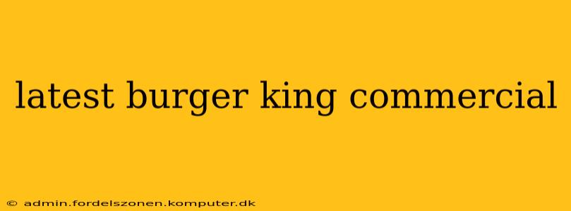 latest burger king commercial