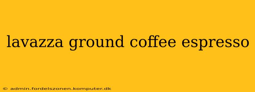 lavazza ground coffee espresso