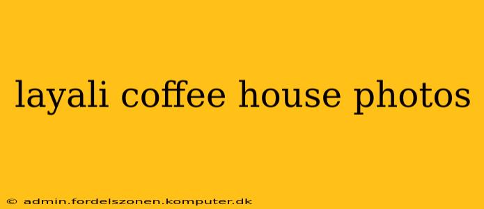 layali coffee house photos