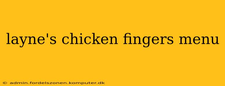 layne's chicken fingers menu