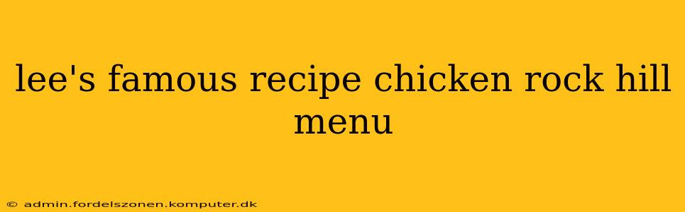 lee's famous recipe chicken rock hill menu