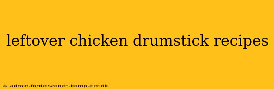leftover chicken drumstick recipes