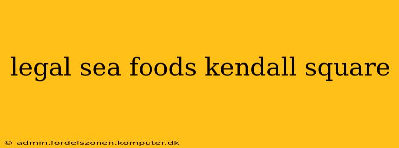 legal sea foods kendall square