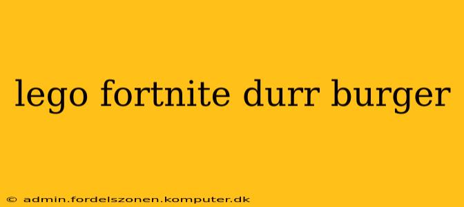 lego fortnite durr burger