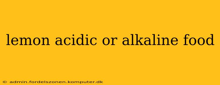 lemon acidic or alkaline food