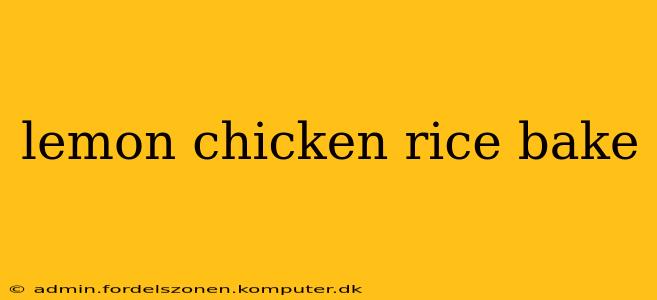 lemon chicken rice bake