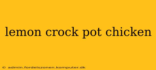 lemon crock pot chicken