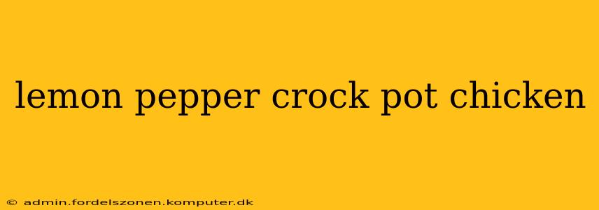 lemon pepper crock pot chicken