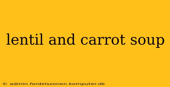 lentil and carrot soup