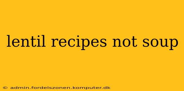 lentil recipes not soup