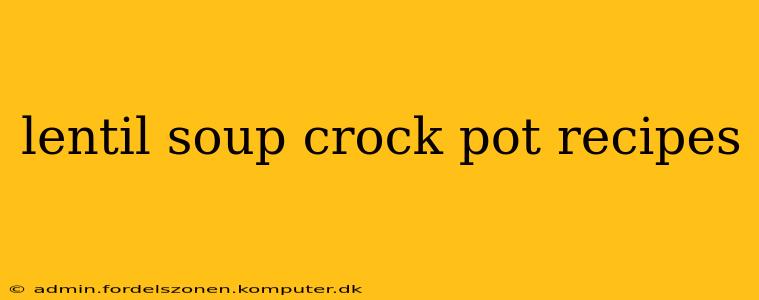 lentil soup crock pot recipes