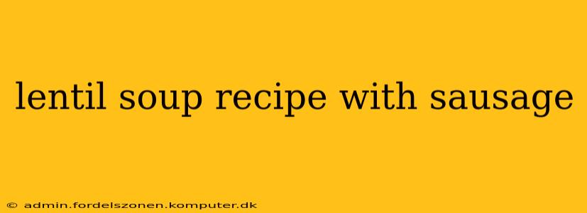 lentil soup recipe with sausage