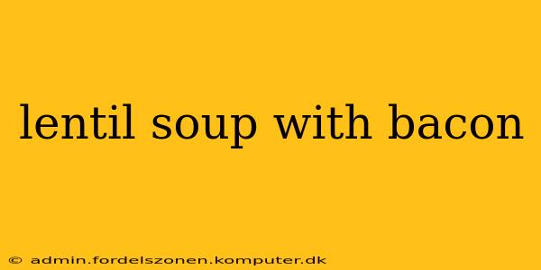 lentil soup with bacon