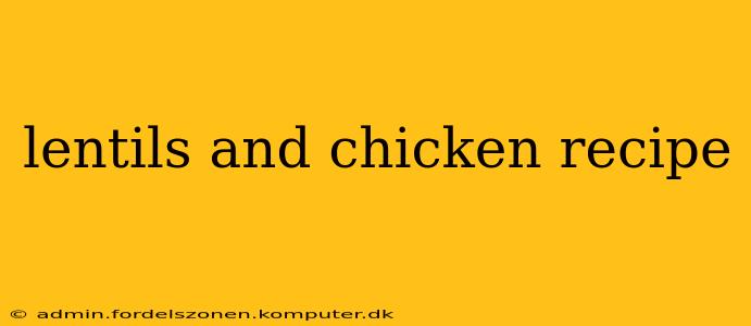 lentils and chicken recipe