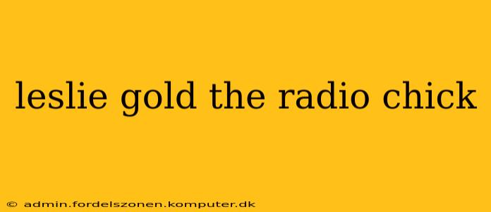 leslie gold the radio chick