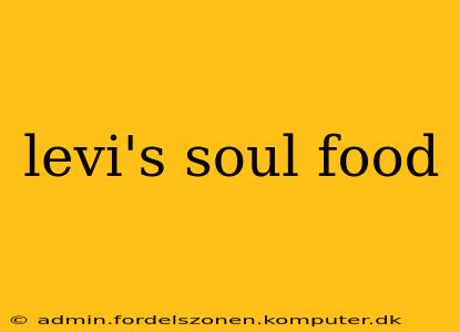 levi's soul food