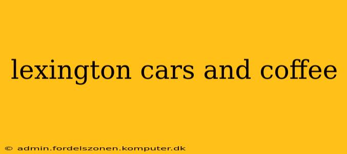 lexington cars and coffee