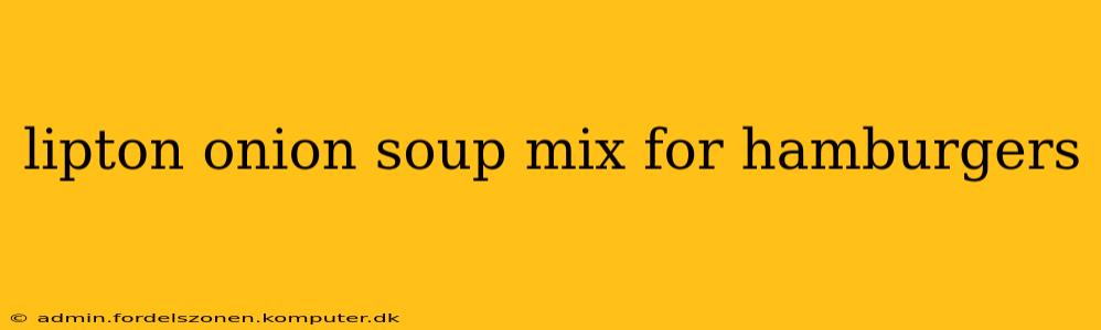 lipton onion soup mix for hamburgers