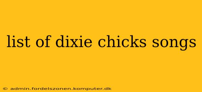 list of dixie chicks songs