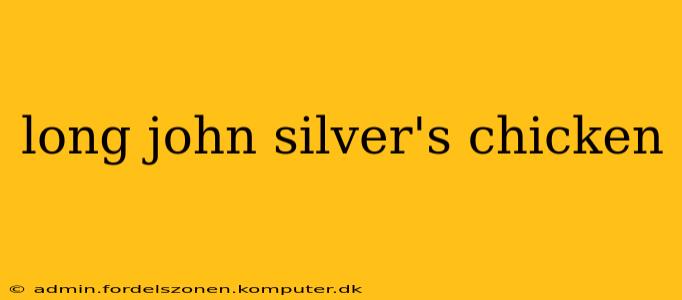 long john silver's chicken