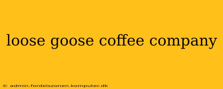 loose goose coffee company