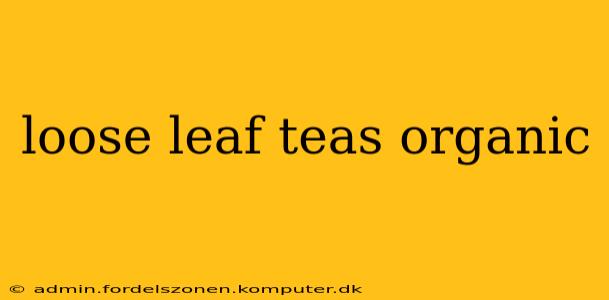 loose leaf teas organic