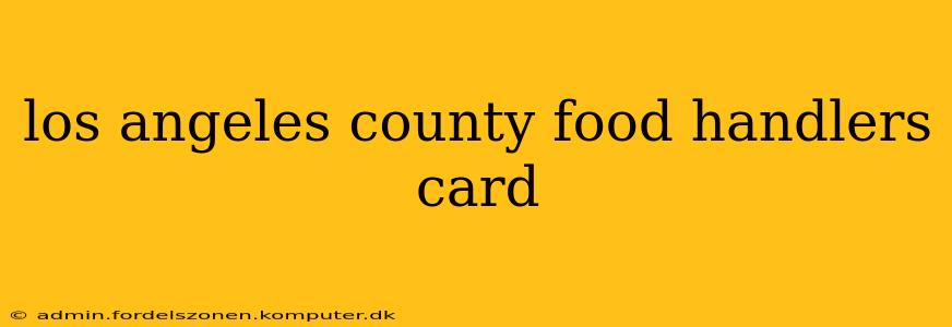 los angeles county food handlers card