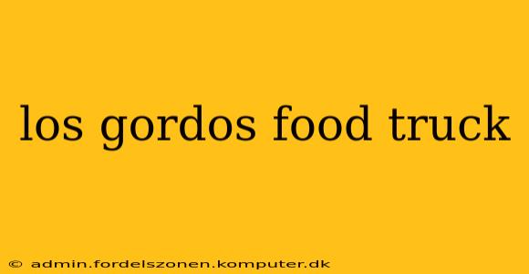 los gordos food truck