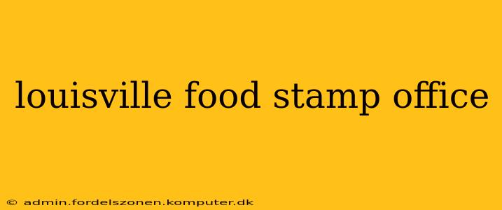 louisville food stamp office