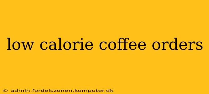 low calorie coffee orders