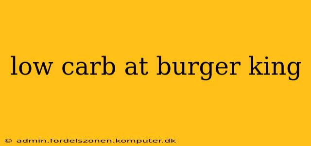 low carb at burger king