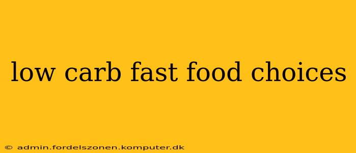 low carb fast food choices