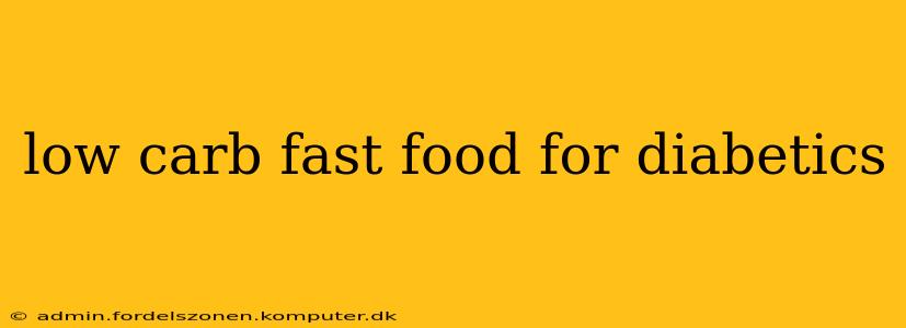 low carb fast food for diabetics