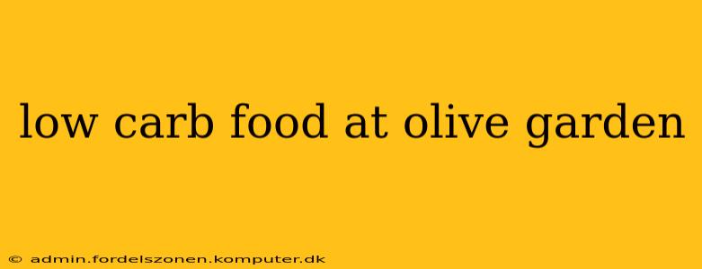 low carb food at olive garden