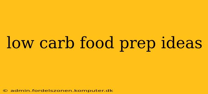 low carb food prep ideas