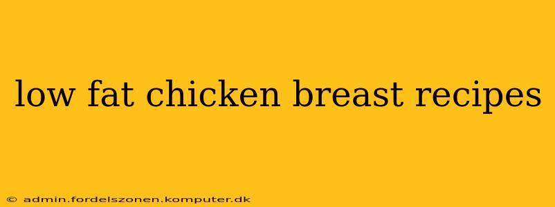 low fat chicken breast recipes