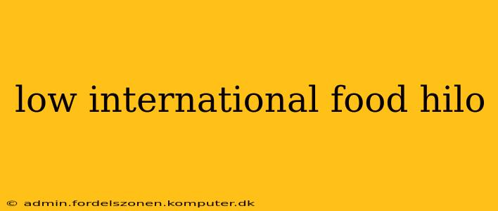 low international food hilo