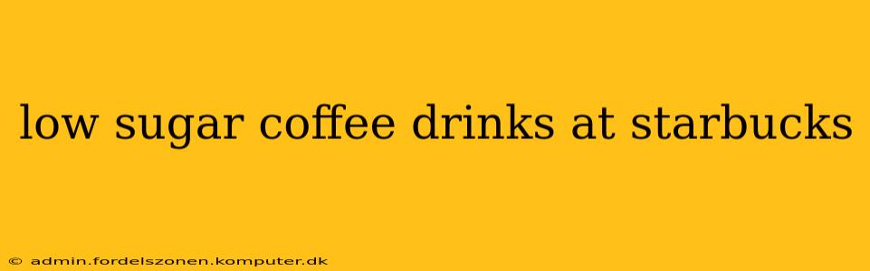 low sugar coffee drinks at starbucks