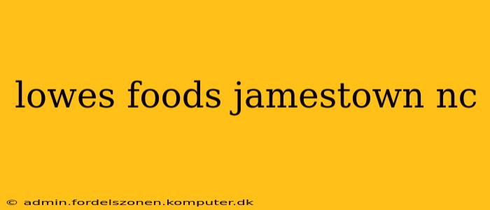 lowes foods jamestown nc