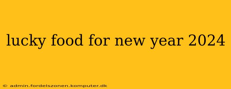 lucky food for new year 2024