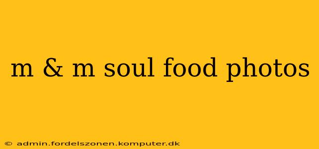 m & m soul food photos