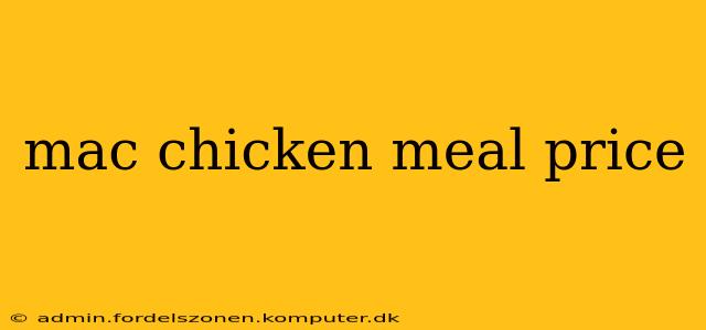 mac chicken meal price