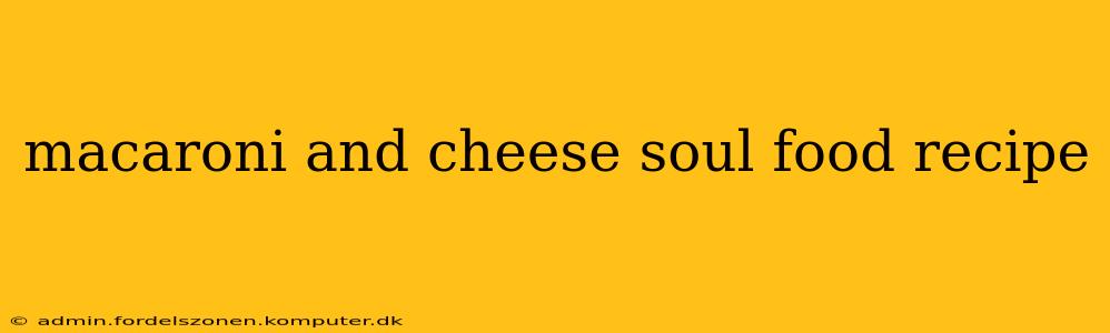 macaroni and cheese soul food recipe