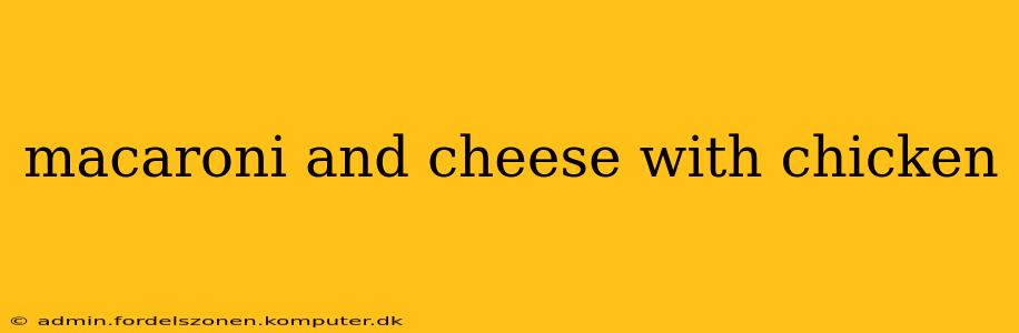 macaroni and cheese with chicken