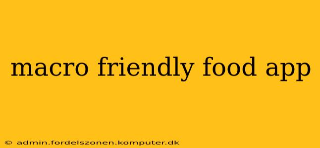 macro friendly food app