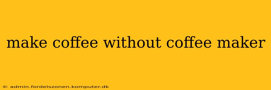 make coffee without coffee maker